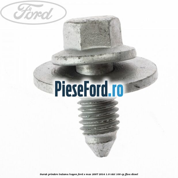 Surub prindere balama hayon Ford S-Max 2007-2014 1.8 TDCi 100 cp FFWA diesel