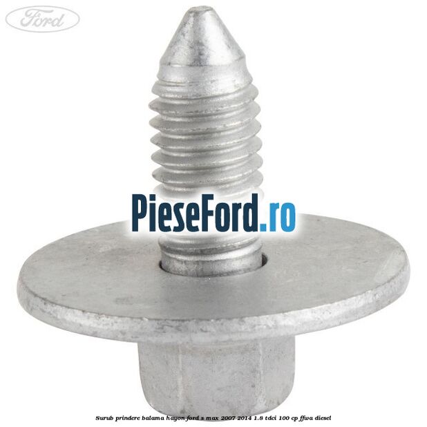 Surub prindere balama hayon Ford S-Max 2007-2014 1.8 TDCi 100 cp FFWA diesel