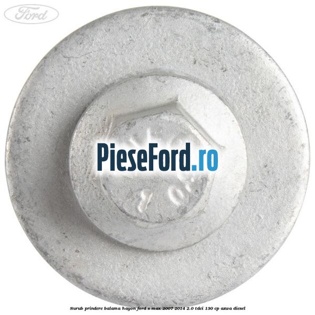 Surub prindere balama hayon Ford S-Max 2007-2014 2.0 TDCi 130 cp AZWA diesel