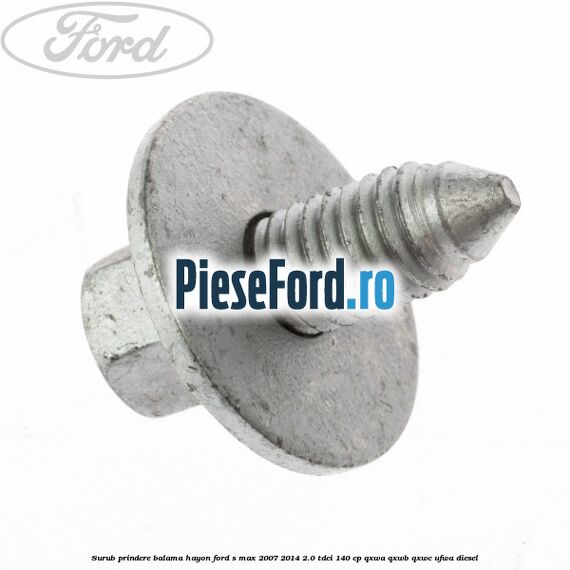 Surub prindere balama hayon Ford S-Max 2007-2014 2.0 TDCi 140 cp QXWA, QXWB, QXWC, UFWA diesel