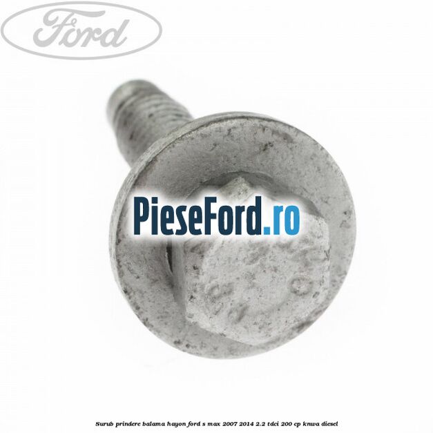 Surub prindere balama hayon Ford S-Max 2007-2014 2.2 TDCi 200 cp KNWA diesel