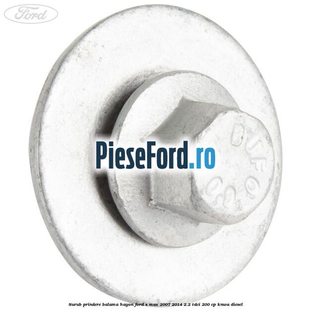 Surub prindere balama hayon Ford S-Max 2007-2014 2.2 TDCi 200 cp KNWA diesel