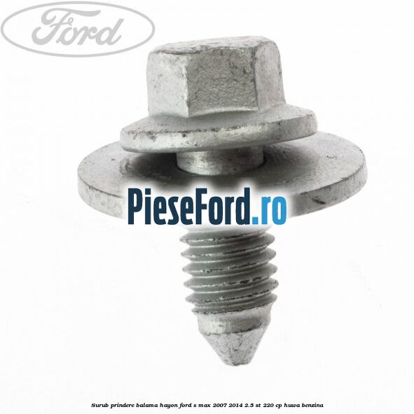 Surub prindere balama hayon Ford S-Max 2007-2014 2.5 ST 220 cp HUWA benzina