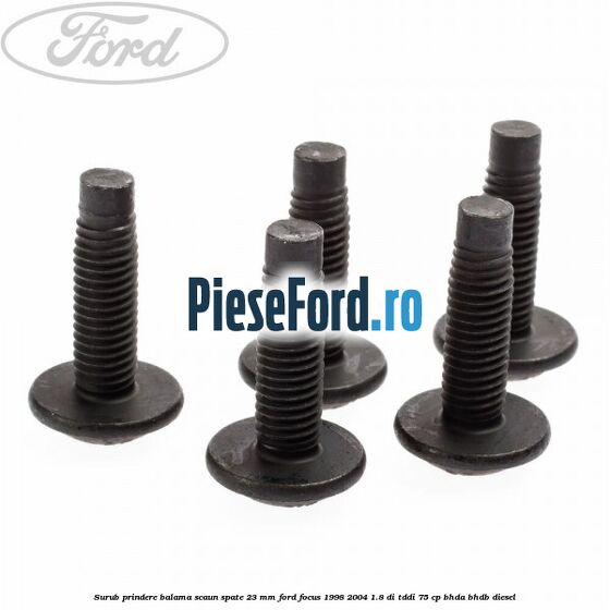 Surub prindere balama scaun spate 23 mm Ford Focus 1998-2004 1.8 DI/TDDi 75 cp BHDA, BHDB diesel