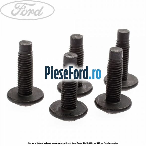 Surub prindere balama scaun spate 23 mm Ford Focus 1998-2004 RS 215 cp HMDA benzina