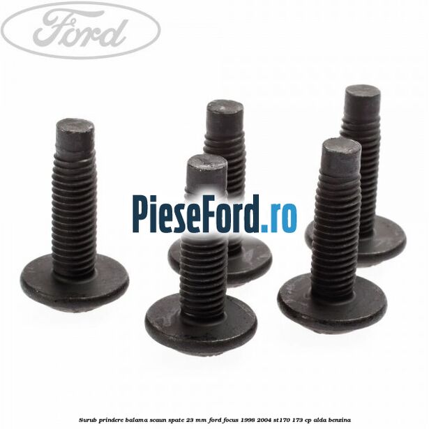 Surub prindere balama scaun spate 23 mm Ford Focus 1998-2004 ST170 173 cp ALDA benzina