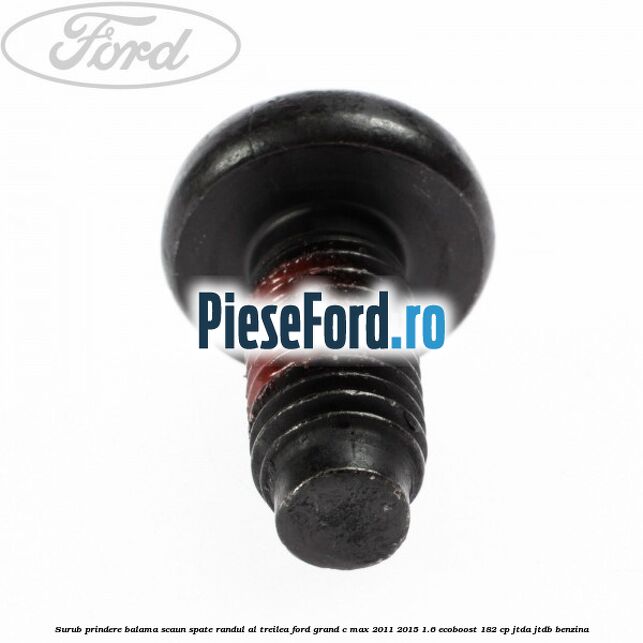 Surub prindere balama scaun spate, randul al treilea Ford Grand C-Max 2011-2015 1.6 EcoBoost 182 cp JTDA, JTDB benzina