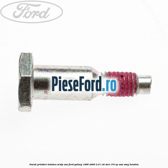 Surub prindere balama stalp usa Ford Galaxy 1995-2000 2.8 i V6 4x4 174 cp AAA, AMY benzina