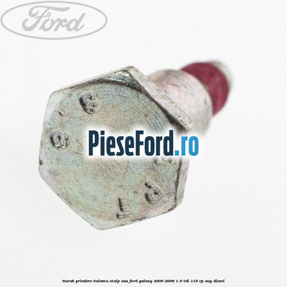 Surub prindere balama stalp usa Ford Galaxy 2000-2006 1.9 TDI 115 cp AUY diesel