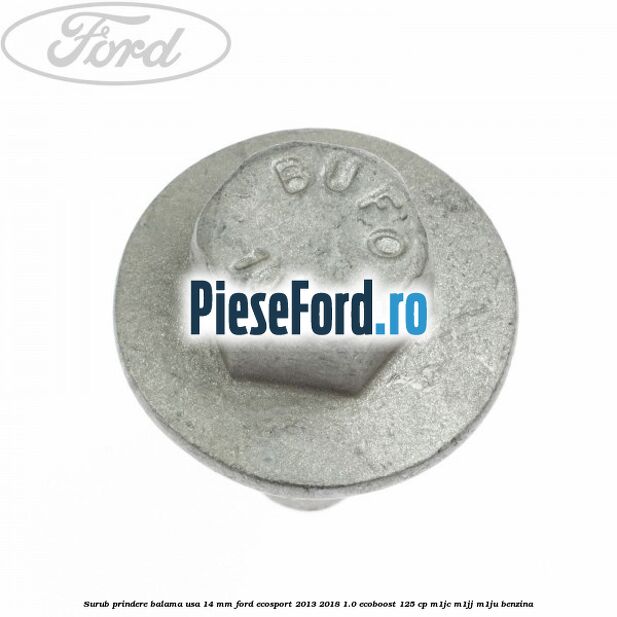 Surub prindere balama usa 14 mm Ford EcoSport 2013-2018 1.0 EcoBoost 125 cp M1JC, M1JJ, M1JU benzina
