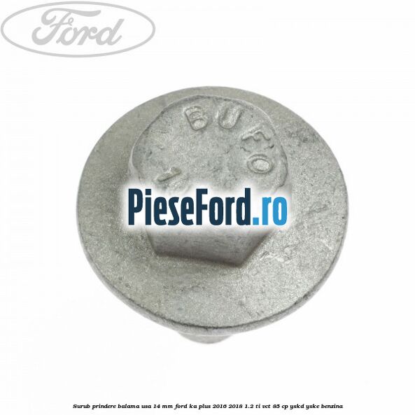 Surub prindere balama usa 14 mm Ford Ka plus 2016-2018 1.2 Ti-VCT 85 cp Surub prindere balama usa 14 mm Ford Ka plus 2016-2018 1.2 Ti-VCT 85 cp YSKD, YSKE benzina