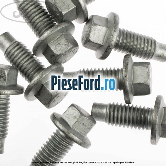 Surub prindere balama usa 28 mm Ford Ka plus 2019-2020 1.5 Ti 120 cp dragon benzina