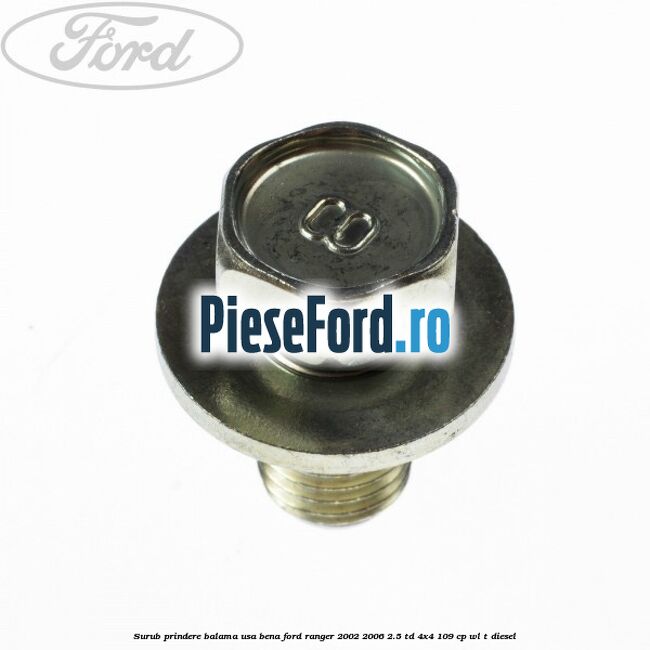 Surub prindere balama usa bena Ford Ranger 2002-2006 2.5 TD 4x4 109 cp WL-T diesel