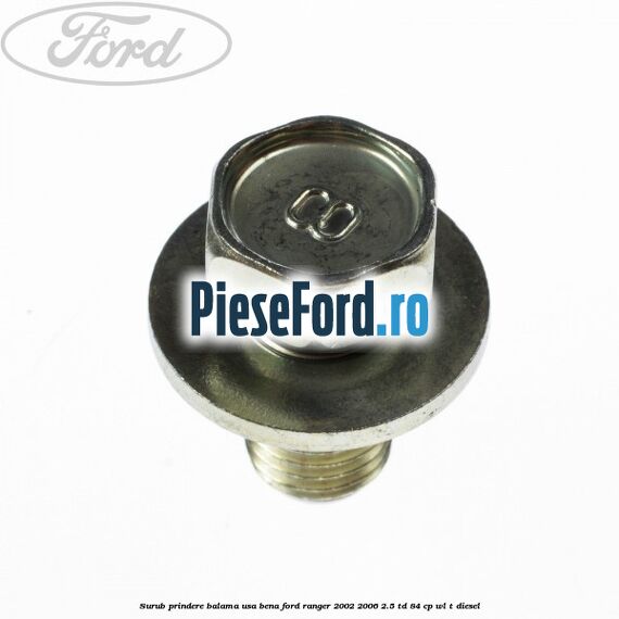 Surub prindere balama usa bena Ford Ranger 2002-2006 2.5 TD 84 cp WL-T diesel