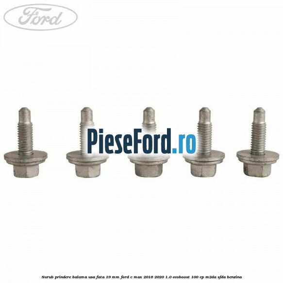 Surub prindere balama usa fata 19 mm Ford C-Max 2016-2020 1.0 EcoBoost 100 cp Surub prindere balama usa fata 19 mm Ford C-Max 2016-2020 1.0 EcoBoost 100 cp M2DA, SFDA benzina
