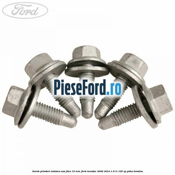 Surub prindere balama usa fata 19 mm Ford Mondeo 2008-2014 1.6 Ti 125 cp PNBA benzina
