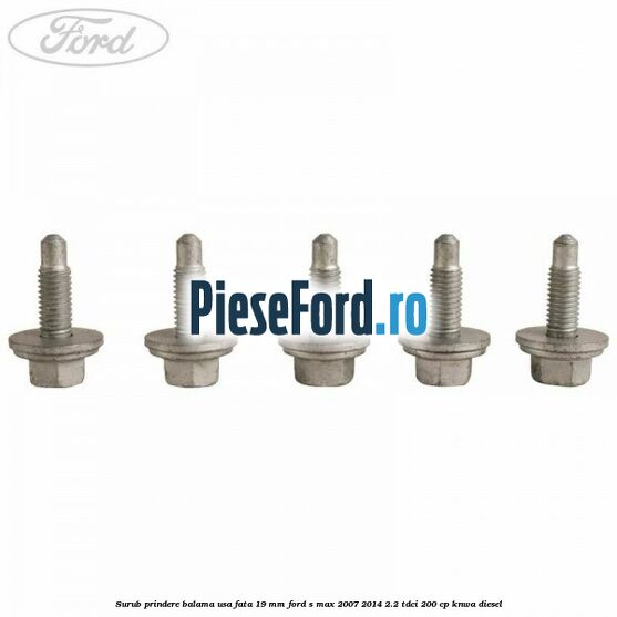 Surub prindere balama usa fata 19 mm Ford S-Max 2007-2014 2.2 TDCi 200 cp KNWA diesel