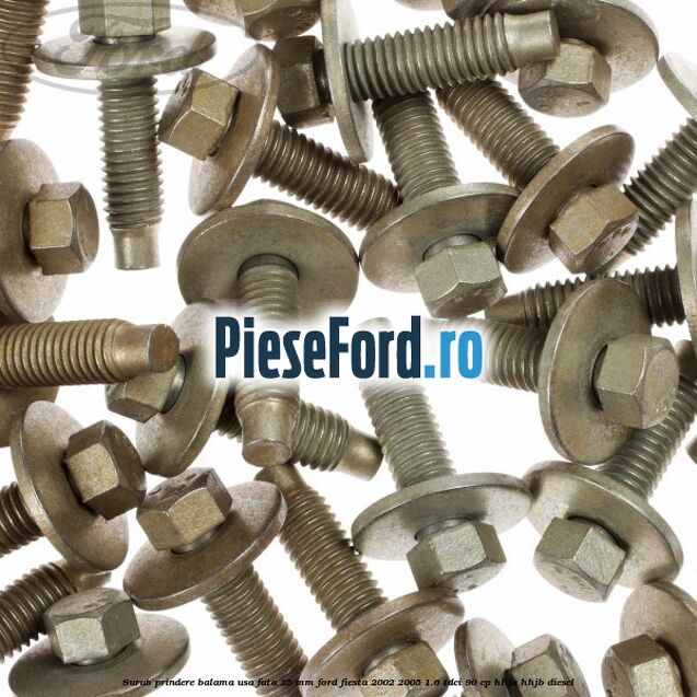 Surub prindere balama usa fata 25 mm Ford Fiesta 2002-2005 1.6 TDCi 90 cp HHJA, HHJB diesel