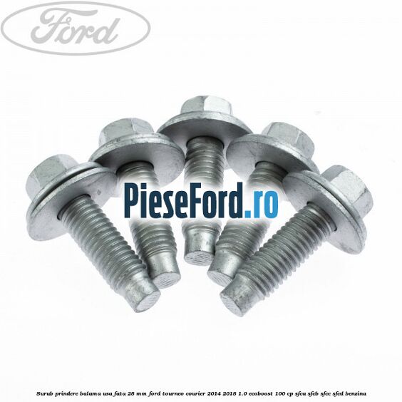 Surub prindere balama usa fata 28 mm Ford Tourneo Courier 2014-2018 1.0 EcoBoost 100 cp SFCA, SFCB, SFCC, SFCD benzina