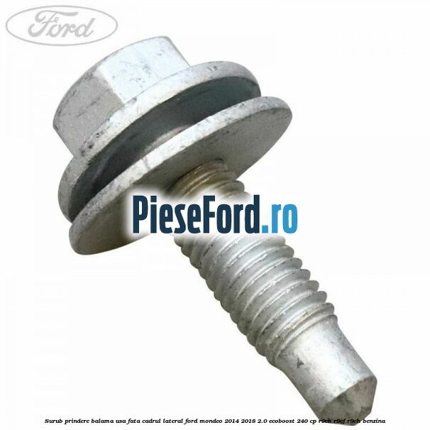 Surub prindere balama usa fata cadrul lateral Ford Mondeo 2014-2018 2.0 EcoBoost 240 cp R9CB, R9CF, R9CH benzina