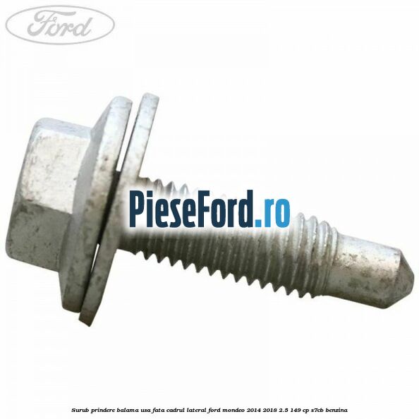 Surub prindere balama usa fata cadrul lateral Ford Mondeo 2014-2018 2.5 149 cp S7CB benzina