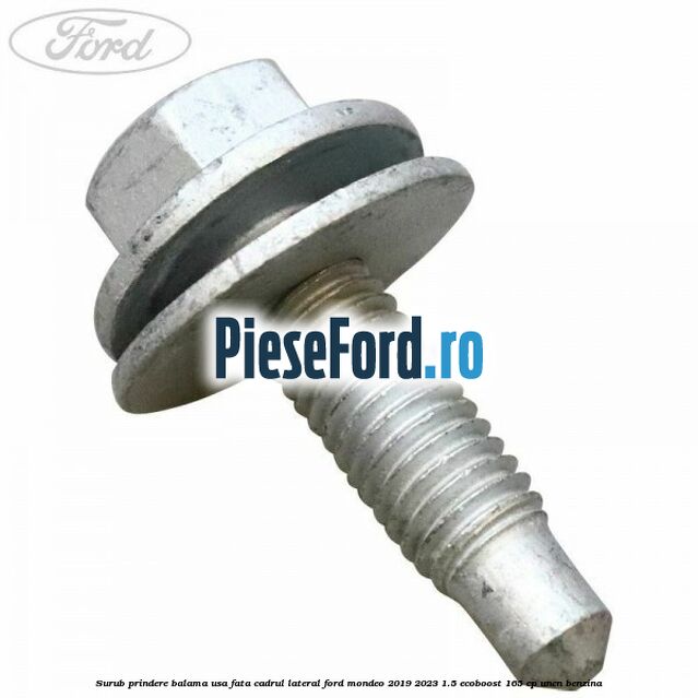 Surub prindere balama usa fata cadrul lateral Ford Mondeo 2019-2023 1.5 EcoBoost 165 cp UNCN benzina