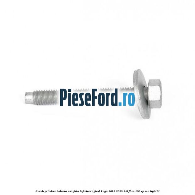 Surub prindere balama usa fata inferioara Ford Kuga 2019-2023 2.5 FHEV 190 cp n/a hybrid