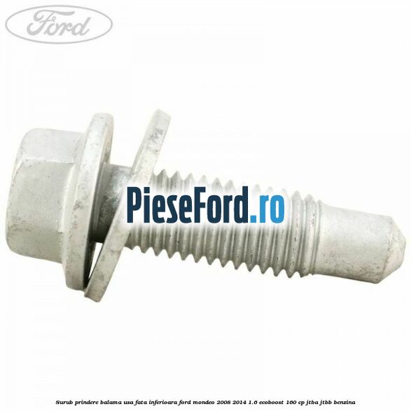 Surub prindere balama usa fata inferioara Ford Mondeo 2008-2014 1.6 EcoBoost 160 cp Surub prindere balama usa fata inferioara Ford Mondeo 2008-2014 1.6 EcoBoost 160 cp JTBA, JTBB benzina