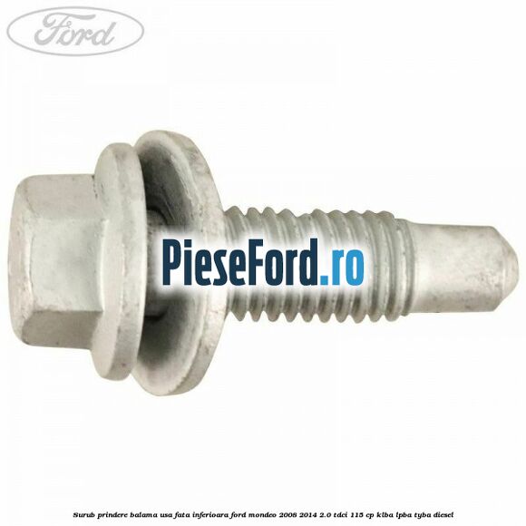 Surub prindere balama usa fata inferioara Ford Mondeo 2008-2014 2.0 TDCi 115 cp Surub prindere balama usa fata inferioara Ford Mondeo 2008-2014 2.0 TDCi 115 cp KLBA, LPBA, TYBA diesel