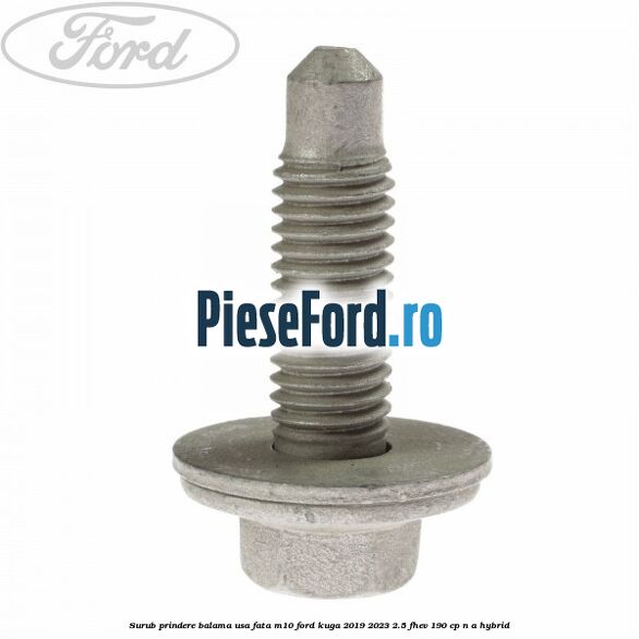 Surub prindere balama usa fata M10 Ford Kuga 2019-2023 2.5 FHEV 190 cp n/a hybrid