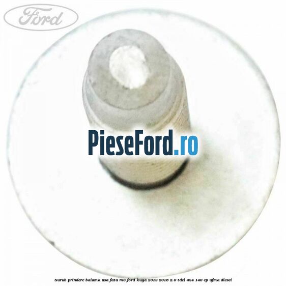 Surub prindere balama usa fata M8 Ford Kuga 2013-2016 2.0 TDCi 4x4 140 cp UFMA diesel