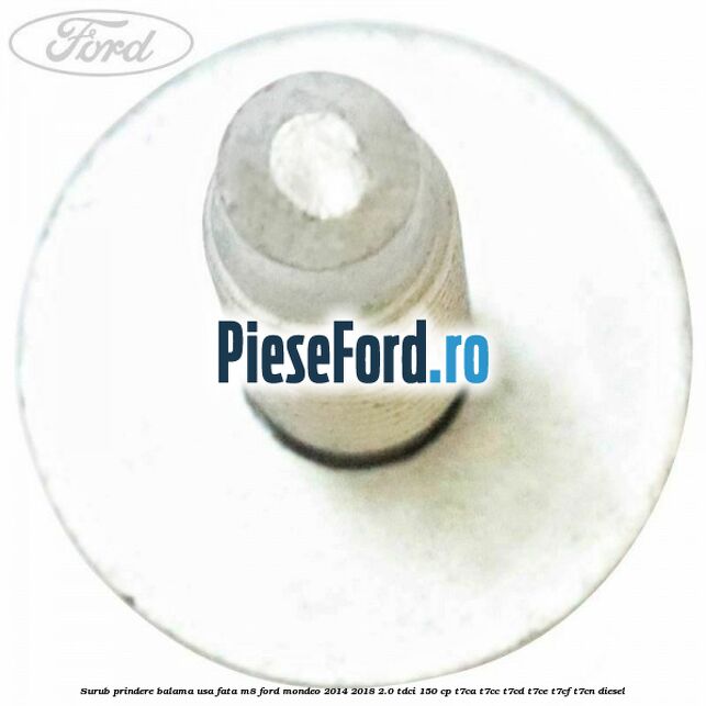 Surub prindere balama usa fata M8 Ford Mondeo 2014-2018 2.0 TDCi 150 cp T7CA, T7CC, T7CD, T7CE, T7CF, T7CN diesel