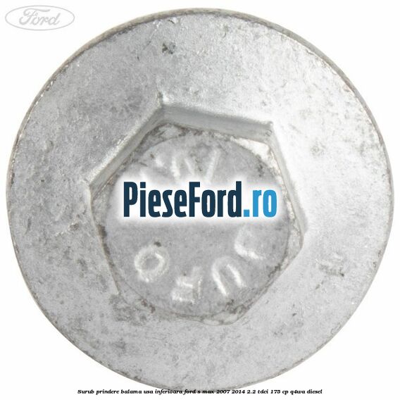 Surub prindere balama usa inferioara Ford S-Max 2007-2014 2.2 TDCi 175 cp Q4WA diesel