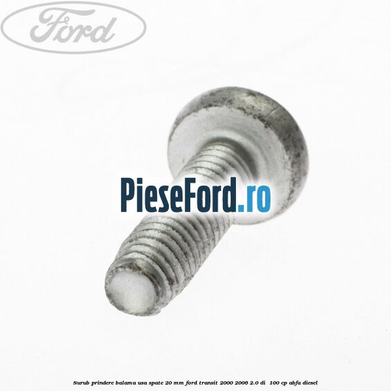 Surub prindere balama usa spate 20 mm Ford Transit 2000-2006 2.0 DI  100 cp ABFA diesel