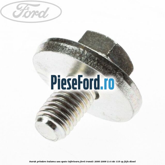 Surub prindere balama usa spate inferioara Ford Transit 2000-2006 2.4 TDE 115 cp FXFA diesel