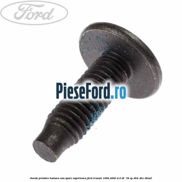 Surub prindere balama usa spate superioara Ford Transit 1994-2000 2.5 DI  76 cp 4HB, 4HC diesel