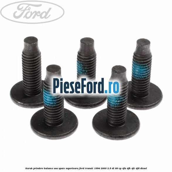 Surub prindere balama usa spate superioara Ford Transit 1994-2000 2.5 DI 69 cp Surub prindere balama usa spate superioara Ford Transit 1994-2000 2.5 DI 69 cp 4FA, 4FB, 4FC, 4FD diesel