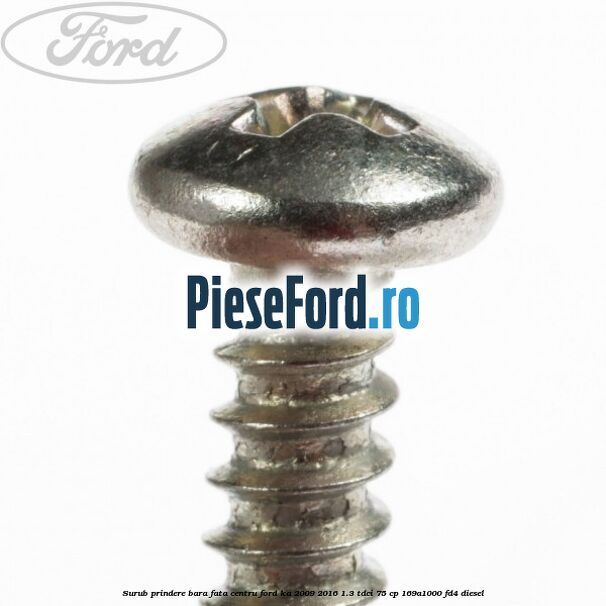 Surub prindere bara fata centru Ford Ka 2009-2016 1.3 TDCi 75 cp 169A1000, FD4 diesel