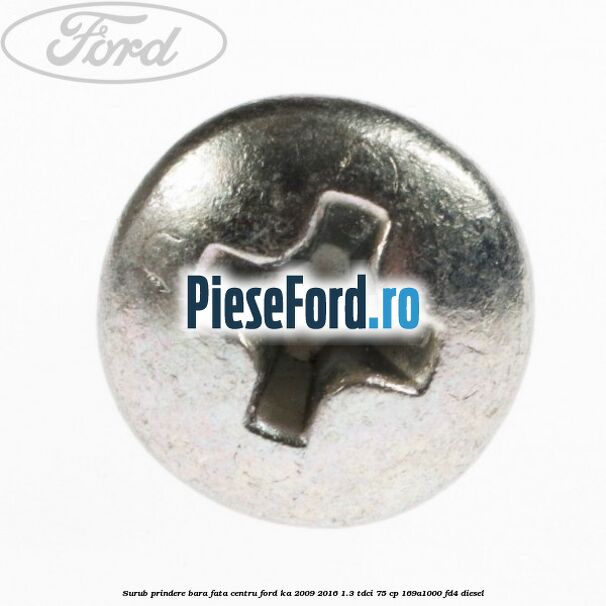 Surub prindere bara fata centru Ford Ka 2009-2016 1.3 TDCi 75 cp 169A1000, FD4 diesel