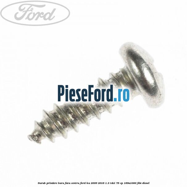 Surub prindere bara fata centru Ford Ka 2009-2016 1.3 TDCi 75 cp 169A1000, FD4 diesel
