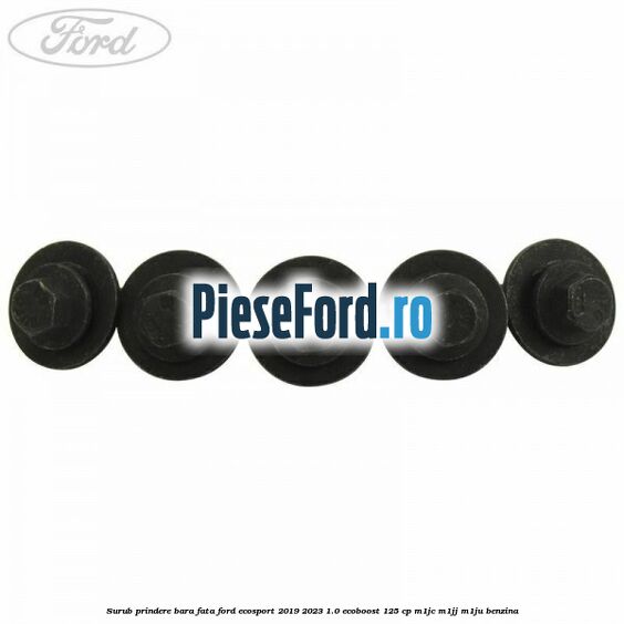 Surub prindere bara fata Ford EcoSport 2019-2023 1.0 EcoBoost 125 cp M1JC, M1JJ, M1JU benzina