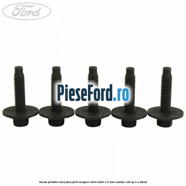 Surub prindere bara fata Ford EcoSport 2019-2023 1.5 TDCi EcoBlue 120 cp Surub prindere bara fata Ford EcoSport 2019-2023 1.5 TDCi EcoBlue 120 cp n/a diesel