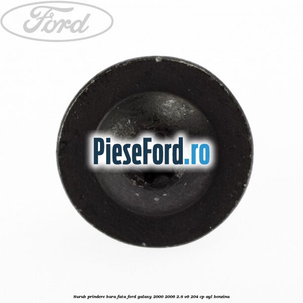 Surub prindere bara fata Ford Galaxy 2000-2006 2.8 V6 204 cp Surub prindere bara fata Ford Galaxy 2000-2006 2.8 V6 204 cp AYL benzina