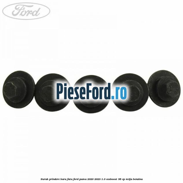 Surub prindere bara fata Ford Puma 2020-2023 1.0 EcoBoost 95 cp M0JA benzina