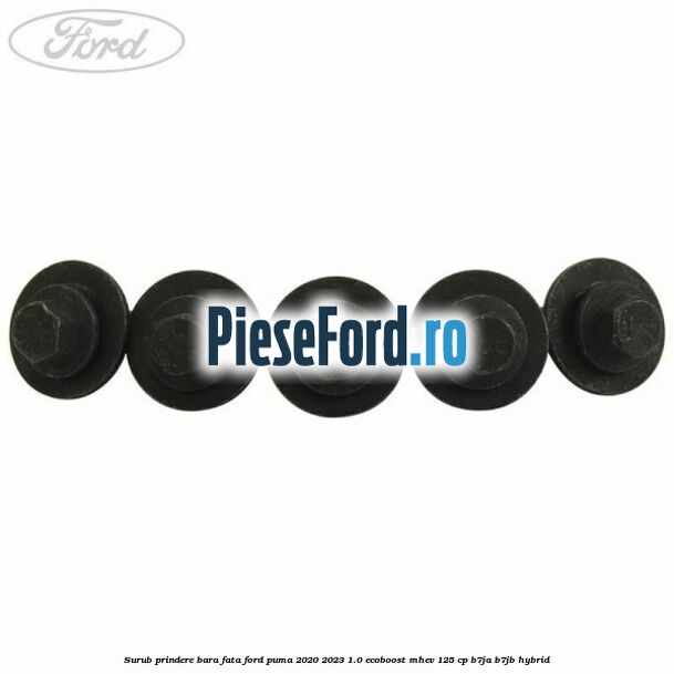 Surub prindere bara fata Ford Puma 2020-2023 1.0 EcoBoost mHEV 125 cp B7JA, B7JB Hybrid