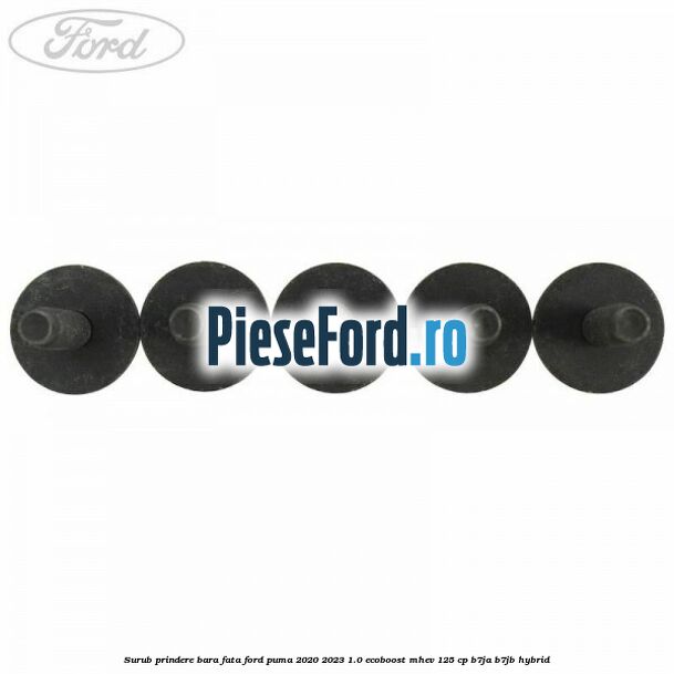 Surub prindere bara fata Ford Puma 2020-2023 1.0 EcoBoost mHEV 125 cp B7JA, B7JB Hybrid