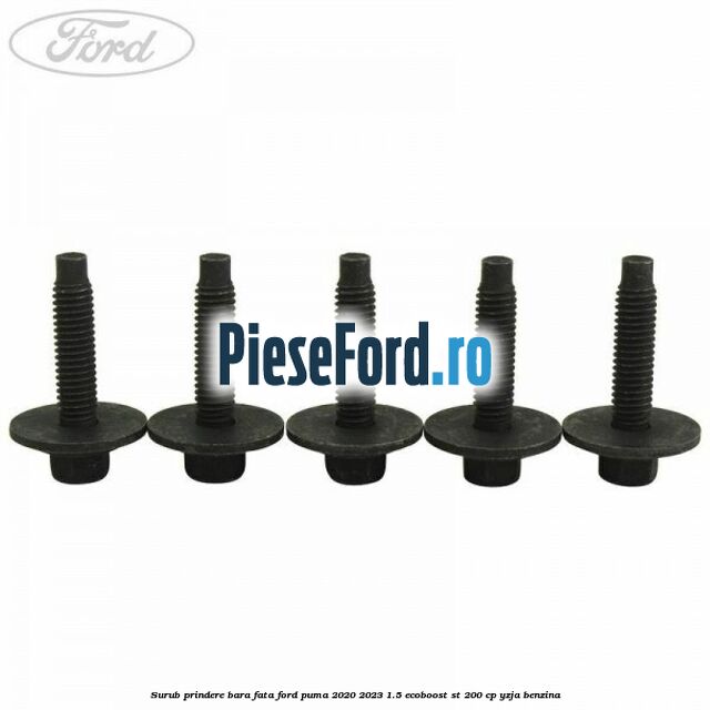 Surub prindere bara fata Ford Puma 2020-2023 1.5 EcoBoost ST 200 cp Surub prindere bara fata Ford Puma 2020-2023 1.5 EcoBoost ST 200 cp YZJA benzina
