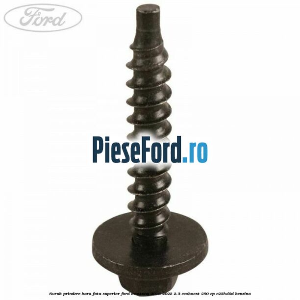 Surub prindere bara fata superior Ford Mustang 2018-2022 2.3 EcoBoost 290 cp C23HD0D benzina
