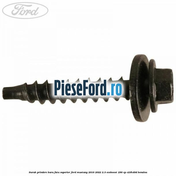 Surub prindere bara fata superior Ford Mustang 2018-2022 2.3 EcoBoost 290 cp C23HD0D benzina