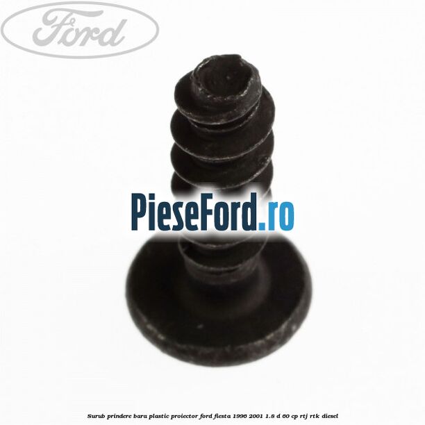 Surub prindere bara plastic, proiector Ford Fiesta 1996-2001 1.8 D 60 cp RTJ, RTK diesel